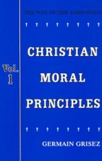 CHRISTIAN MORAL PRINCIPLES, VOL. 1
