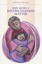 WHY RITES OF RECONCILIATION MATTER
