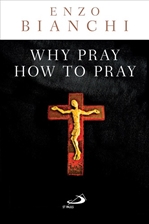 WHY PRAY, HOW TO PRAY