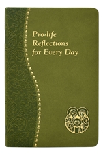 PRO-LIFE REFLECTIONS FOR EVERY DAY