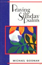 PRAYING THE SUNDAY PSALMS