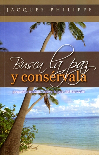 BUSCA LA PAZ Y CONS&#201;RVALA