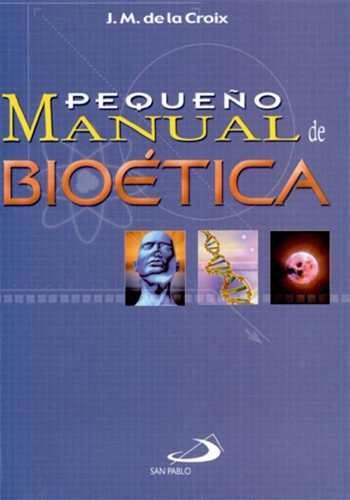 PEQUEÑO MANUAL DE BIOÉTICA