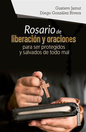 ROSARIO DE LIBERACIÓN Y ORACIONES
