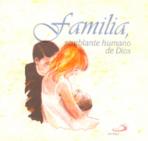 FAMILIA: SEMBLANTE HUMANO DE DIOS